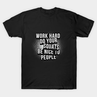 Work Hard, Do Your Squats T-Shirt